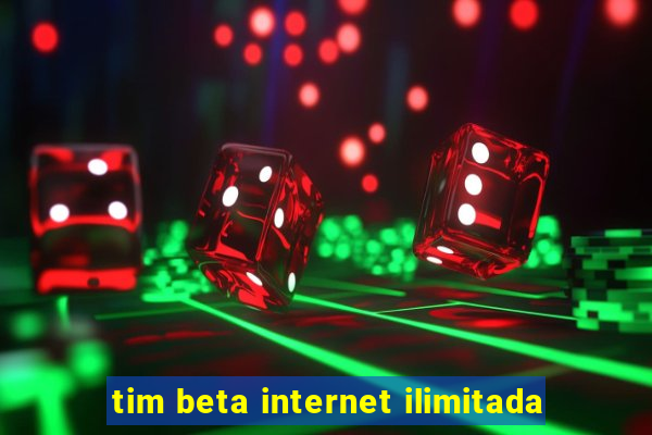 tim beta internet ilimitada